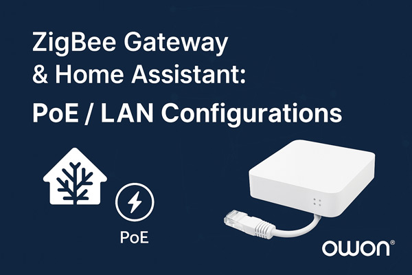 ZigBee Gateway PoE LAN Integration for Home Assistant | OWON Smart IoT Solutions